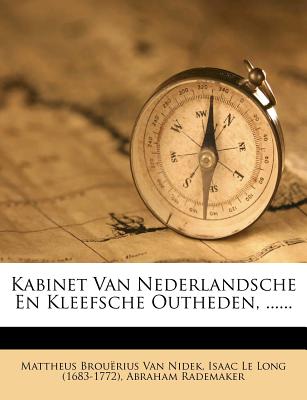 Kabinet Van Nederlandsche En Kleefsche Outheden, ...... (Dutch and English Edition)