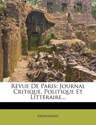 Revue de Paris: Journal Critique, Politique Et Littraire... (French Edition)