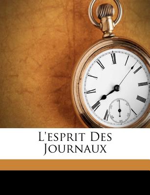 L'Esprit Des Journaux (French Edition)