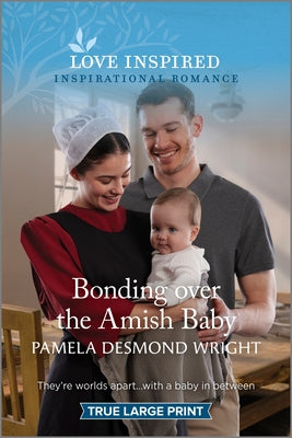 Bonding over the Amish Baby: An Uplifting Inspirational Romance (Love Inspired)