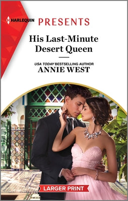 His Last-Minute Desert Queen (Harlequin Presents Larger Print, 4173)
