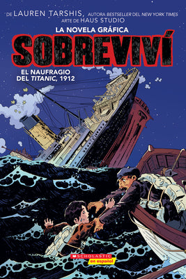 Sobreviv el naufragio del Titanic, 1912 (Graphix) (I Survived the Sinking of the Titanic, 1912) (Sobreviv (Graphix)) (Spanish Edition)