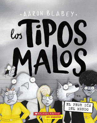 Los tipos malos en el peor da del mundo (The Bad Guys in the Baddest Day Ever) (tipos malos, Los) (Spanish Edition)