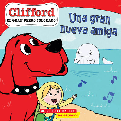 Clifford: Una gran nueva amiga (Big New Friend) (Spanish Edition)