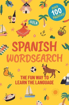 Spanish Wordsearch: The Fun Way to Learn the Language: Over 100 Puzzles! (Sirius Language Learning Puzzles)