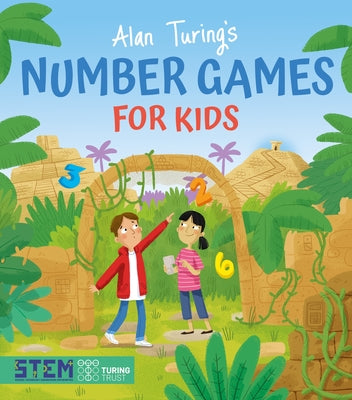 Alan Turing's Number Games for Kids (Alan Turing Puzzles It Out, 4)