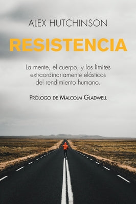 Resistencia: La mente, el cuerpo, y los lmites extraordinariamente elsticos del rendimiento humano (Spanish Edition)