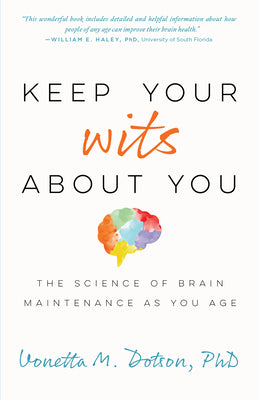 Keep Your Wits About You: The Science of Brain Maintenance as You Age (APA LifeTools Series)