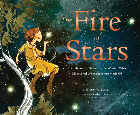 The Fire of Stars: The Life and Brilliance of the Woman Who Discovered What Stars Are Made Of