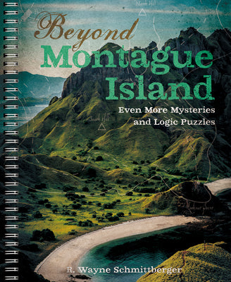 Beyond Montague Island: Even More Mysteries and Logic Puzzles (Volume 3) (Montague Island Mysteries)