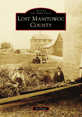 Lost Manitowoc County (Images of America)