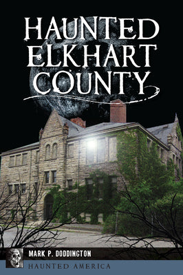 Haunted Elkhart County (Haunted America)