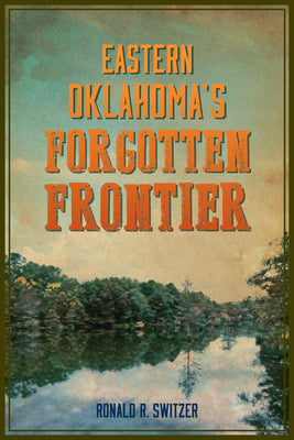 Eastern Oklahoma's Forgotten Frontier (American Chronicles)