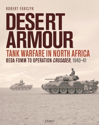 Desert Armour: Tank Warfare in North Africa: Gazala to Tunisia, 194243