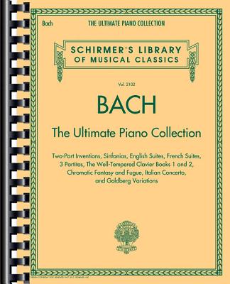 Bach: The Ultimate Piano Collection: Schirmer Library of Classics Volume 2102 (Schirmer's Library of Musical Classics, 2102)