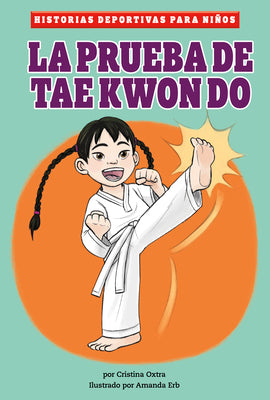 La prueba de taekwondo (Historias Deportivas Para Nios) (Spanish Edition)