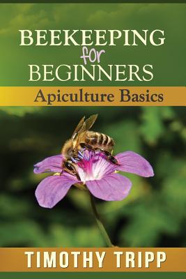Beekeeping for Beginners: Everything you Need to Know to Get Started and Succeed Keeping Bees in Your Backyard (New Shoe Press)