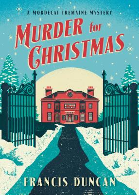 Murder for Christmas: A British Holiday Murder Mystery (Mordecai Tremaine Mystery, 1)