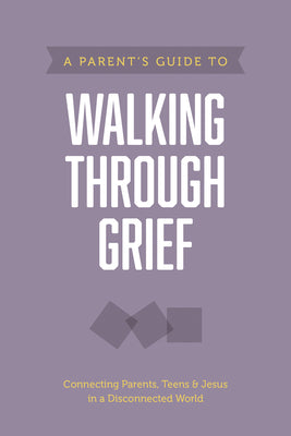 A Parents Guide to Walking through Grief (Axis)