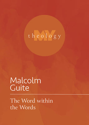 The Word within the Words (My Theology, 3)