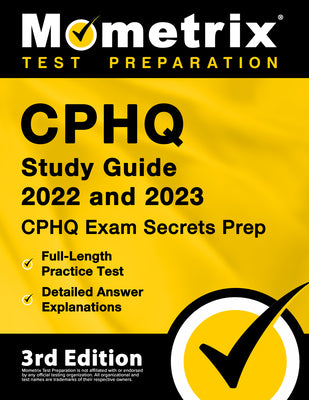 CPHQ Study Guide 2022 and 2023: CPHQ Exam Secrets Prep, Full-Length Practice Tests, Detailed Answer Explanations: [3rd Edition]