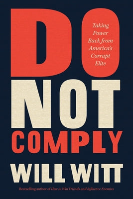 Do Not Comply: Taking Power Back from Americas Corrupt Elite