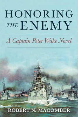 Honoring the Enemy: A Captain Peter Wake Novel (The Spanish-american War Trilogy, 2)