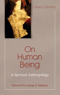 On Human Being: Spiritual Anthropology (Theology and Faith)