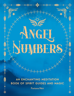 Angel Numbers: An Enchanting Meditation Book of Spirit Guides and Magic (Volume 5) (Pocket Spell Books, 5)