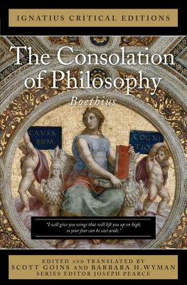 The Consolation of Philosophy: With an Introduction and Contemporary Criticism (Ignatius Critical Editions)