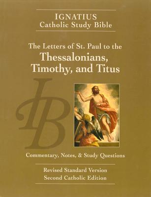 The Letters of St. Paul to the Thessalonians, Timothy, and Titus (Ignatius Catholic Study Bible)