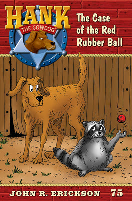 The Case of the Red Rubber Ball (Hank the Cowdog)