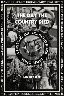 The Day the Country Died: A History of Anarcho Punk 19801984
