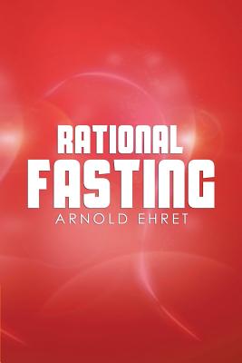 Rational Fasting: Official Ehret Society Edition