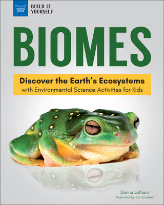 Biomes: Discover the Earths Ecosystems with Environmental Science Activities for Kids