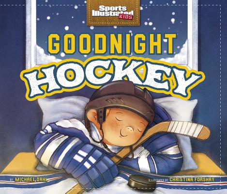 Goodnight Hockey (Sports Illustrated Kids Bedtime Books)