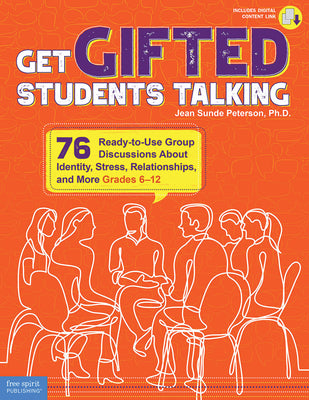 Get Gifted Students Talking: 76 Ready-to-Use Group Discussions About Identity, Stress, Relationships, and More (Grades 6-12) (Free Spirit Professional)