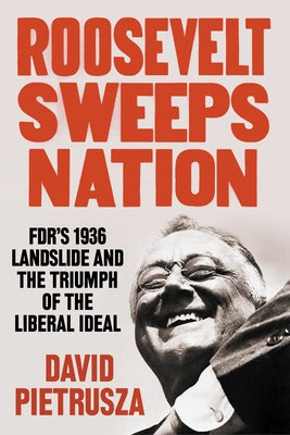 Roosevelt Sweeps Nation: FDRs 1936 Landslide and the Triumph of the Liberal Ideal