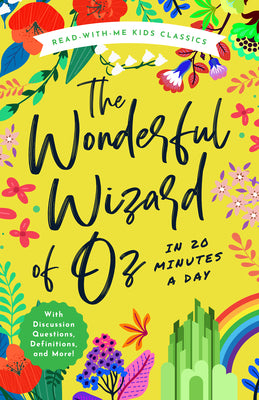 The Wonderful Wizard of Oz in 20 Minutes a Day: A Read-With-Me Book with Discussion Questions, Definitions, and More! (Read-Aloud Kids Classics, 6)