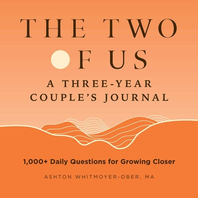 The Two of Us: A Three-Year Couples Journal: 1,000+ Daily Questions for Growing Closer (Question a Day Couple's Journal)