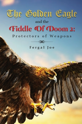 The Golden Eagle and the Fiddle of Doom 2: Protectors of Weapons