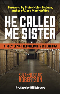 He Called Me Sister: A True Story of Finding Humanity on Death Row