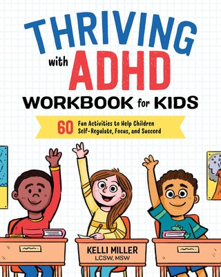 Thriving with ADHD Workbook for Kids: 60 Fun Activities to Help Children Self-Regulate, Focus, and Succeed (Health and Wellness Workbooks for Kids)