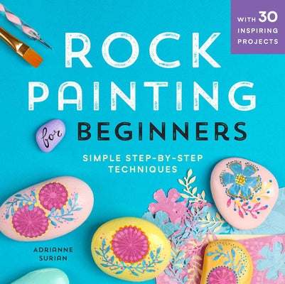 Rock Painting For Beginners: Simple Step-by-Step Techniques