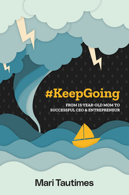 #KeepGoing: From 15 Year-Old Mom to Successful CEO & Entrepreneur