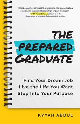 The Prepared Graduate: Find Your Dream Job, Live the Life You Want, and Step Into Your Purpose (College Graduation Gift)