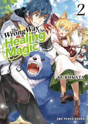The Wrong Way to Use Healing Magic Volume 2: Light Novel (The Wrong Way to Use Healing Magic Series: Light Novel)