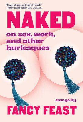 Naked: On Sex, Work, and Other Burlesques (-)