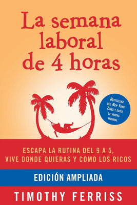La semana laboral de 4 horas / The 4-Hour Workweek (Spanish Edition)