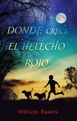Donde crece el helecho rojo / Where the Red Fern Grows (Spanish Edition)